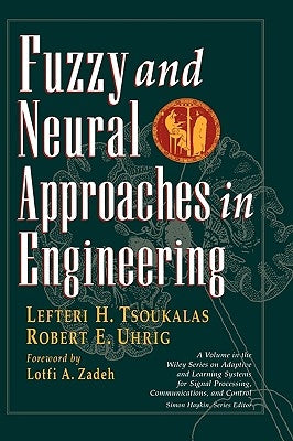 Fuzzy and Neural Approaches in Engineering by Tsoukalas, Lefteri H.