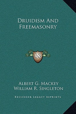 Druidism and Freemasonry by Mackey, Albert Gallatin