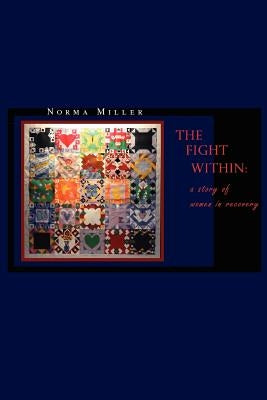 The Fight Within: A Story of Women in Recovery by Miller, Norma
