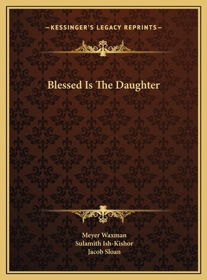 Blessed Is The Daughter by Waxman, Meyer