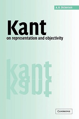 Kant on Representation and Objectivity by Dickerson, A. B.
