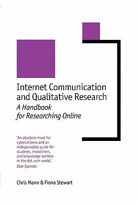 Internet Communication and Qualitative Research: A Handbook for Researching Online by Mann, Chris