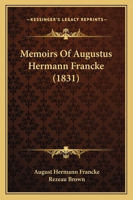 Memoirs Of Augustus Hermann Francke (1831) by Francke, August Hermann