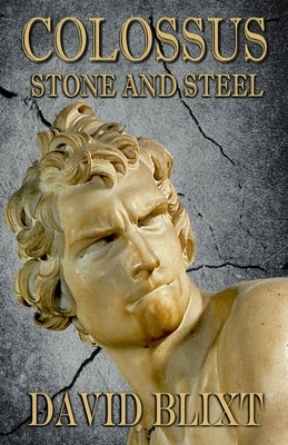 Colossus: Stone and Steel by Blixt, David