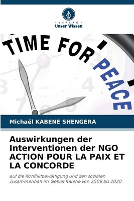 Auswirkungen der Interventionen der NGO ACTION POUR LA PAIX ET LA CONCORDE by Kabene Shengera, Michaël