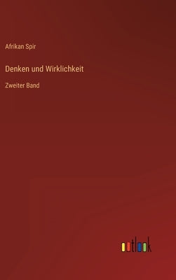 Denken und Wirklichkeit: Zweiter Band by Spir, Afrikan