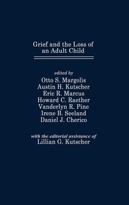 Grief and the Loss of an Adult Child by Margolis, Otto S.