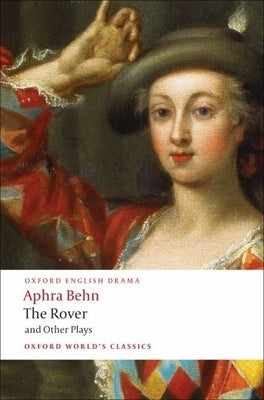 The Rover and Other Plays by Behn, Aphra