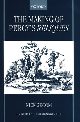 The Making of Percy's Reliques by Groom, Nick