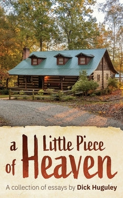 A Little Piece of Heaven by Huguley, Dick