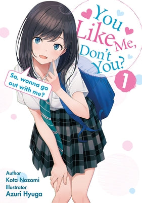 You Like Me, Don't You? So, Wanna Go Out with Me? by Nozomi, Kota