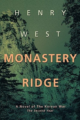 Monastery Ridge: A Novel of the Korean War by West, Henry