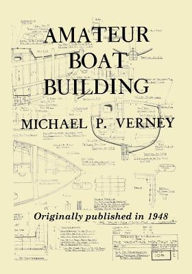 Amateur Boat Building by Verney, Michael P.