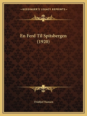 En Ferd Til Spitsbergen (1920) by Nansen, Fridtjof