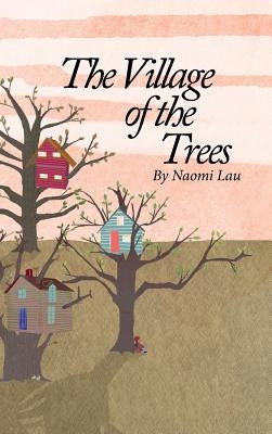 The Village of the Trees by Lau, Naomi