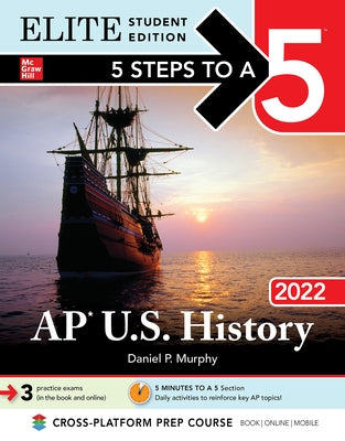5 Steps to a 5: AP U.S. History 2022 Elite Student Edition by Murphy, Daniel