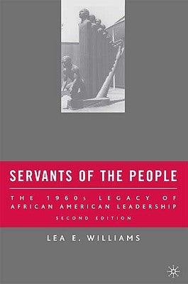 Servants of the People: The 1960s Legacy of African American Leadership by Williams, L.