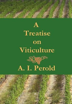 A Treatise on Viticulture by Perold, A. I.