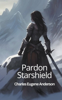 Pardon Starshield by Anderson, Charles Eugene