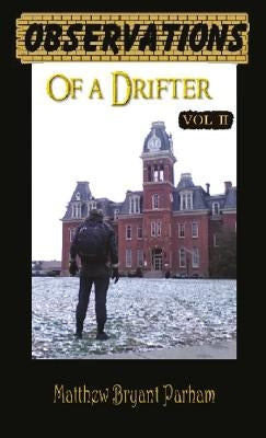 Observations of a Drifter Vol II: Insights and stories from a drifter. by Bryant Parham, Matthew