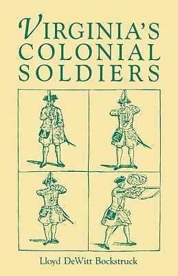 Virginia's Colonial Soldiers by Bockstruck, Lloyd DeWitt