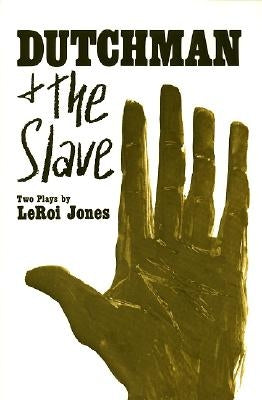 Dutchman and the Slave: Two Plays by Jones, Leroi
