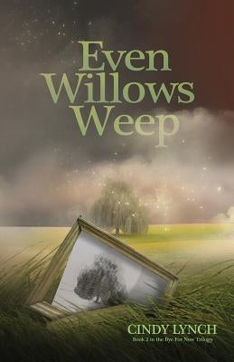 Even Willows Weep: Pheonix by Lynch, Cindy