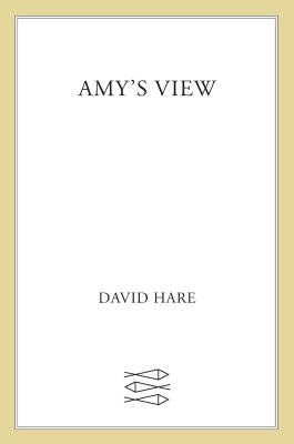 Amy's View: A Play by Hare, David