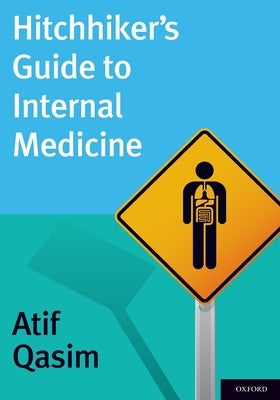 Hitchhiker's Guide to Internal Medicine by Qasim, Atif