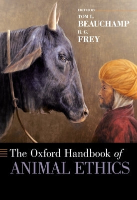 The Oxford Handbook of Animal Ethics by Beauchamp, Tom L.