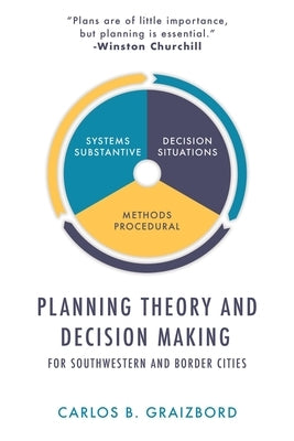 Planning Theory and Decision Making: For Southwestern and Border Cities by Graizbord, Carlos B.