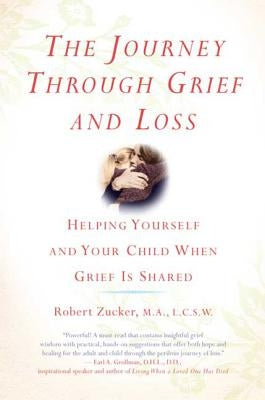 The Journey Through Grief and Loss by Zucker, Robert