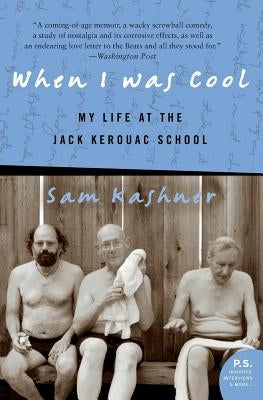 When I Was Cool: My Life at the Jack Kerouac School by Kashner, Sam