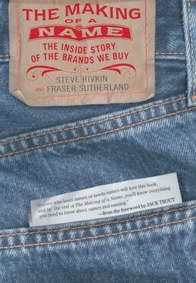 The Making of a Name: The Inside Story of the Brands We Buy by Rivkin, Steve