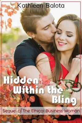Hidden Within the Bling: Sequel of The Ethical Business Woman by Balota, Kathleen Jill