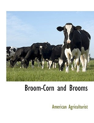 Broom-Corn and Brooms by Agriculturist, American