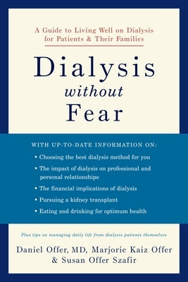 Dialysis Without Fear: A Guide to Living Well on Dialysis for Patients and Their Families by Offer, Daniel