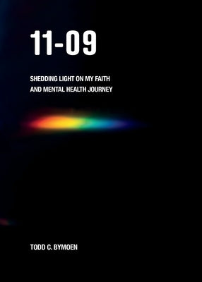 11-09: Shedding Light on My Faith and Mental Health Journey by Bymoen, Todd C.