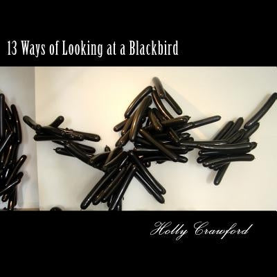 13 Ways of Looking at a Blackbird by Crawford, Holly