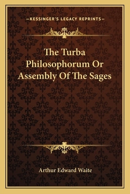 The Turba Philosophorum or Assembly of the Sages by Waite, Arthur Edward