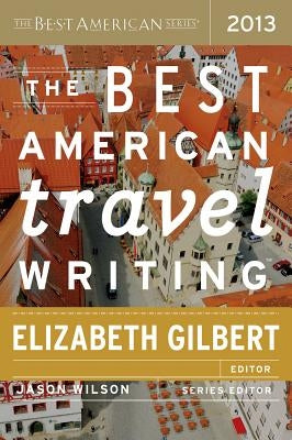 The Best American Travel Writing by Wilson, Jason