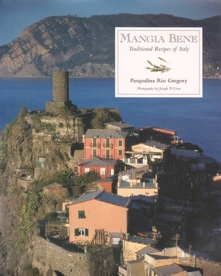 Mangia Bene: Traditional Recipes of Italy by Gregory, Pasqualina Rio