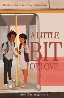 A Little Bit of Love by Bhavnagarwala, Arva