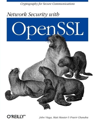 Network Security with Openssl: Cryptography for Secure Communications by Viega, John