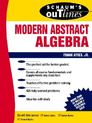 Schaum's Outline of Modern Abstract Algebra by Ayres, Frank