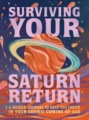 Surviving Your Saturn Return: A Guided Journal to Help You Thrive in Your Cosmic Coming-Of-Age by Fenrir, Phoebe