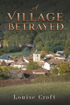 A Village Betrayed by Croft, Louise