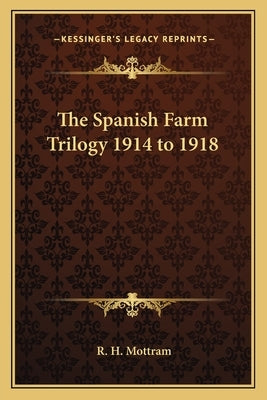 The Spanish Farm Trilogy 1914 to 1918 by Mottram, R. H.