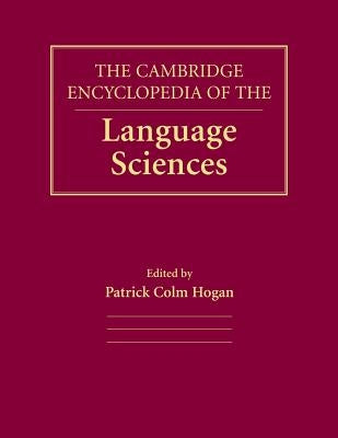 The Cambridge Encyclopedia of the Language Sciences by Hogan, Patrick Colm
