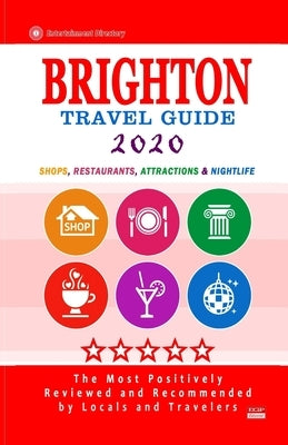 Brighton Travel Guide 2020: Shops, Arts, Entertainment and Good Places to Drink and Eat in Brighton, England (Travel Guide 2020) by Hammond, Margaret P.